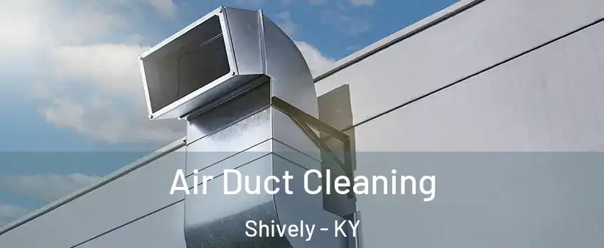  Air Duct Cleaning Shively - KY