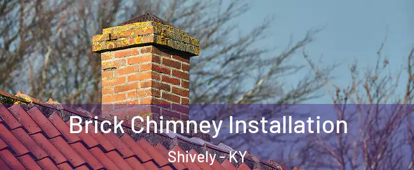  Brick Chimney Installation Shively - KY