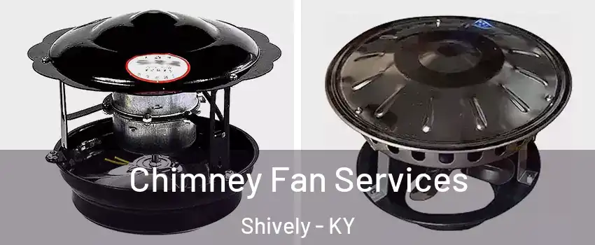  Chimney Fan Services Shively - KY
