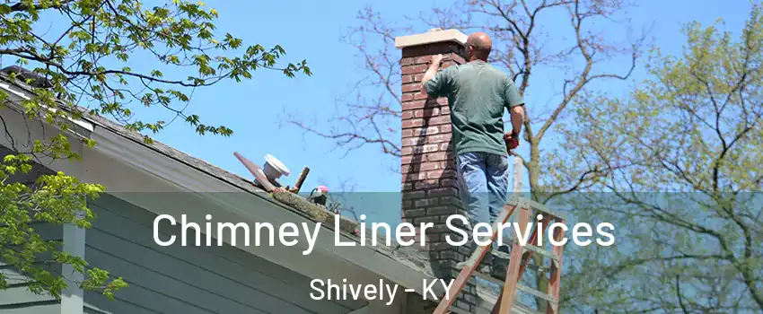  Chimney Liner Services Shively - KY