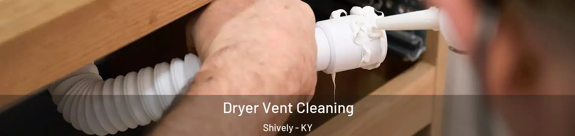  Dryer Vent Cleaning Shively - KY