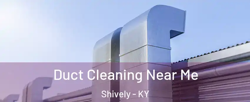  Duct Cleaning Near Me Shively - KY