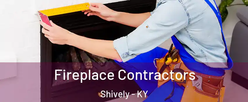  Fireplace Contractors Shively - KY