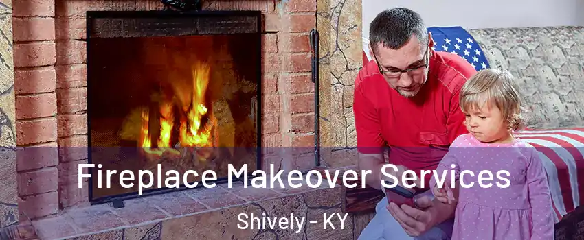  Fireplace Makeover Services Shively - KY