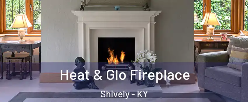  Heat & Glo Fireplace Shively - KY