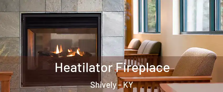  Heatilator Fireplace Shively - KY