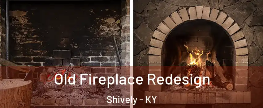  Old Fireplace Redesign Shively - KY