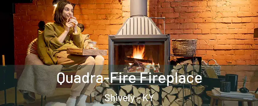  Quadra-Fire Fireplace Shively - KY