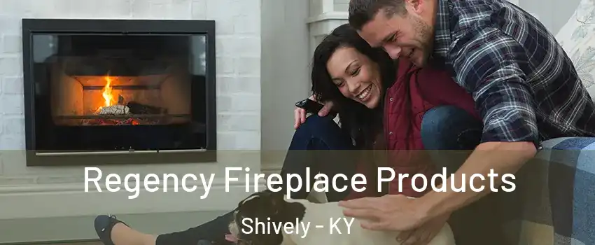  Regency Fireplace Products Shively - KY