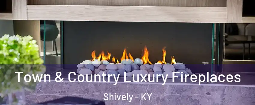  Town & Country Luxury Fireplaces Shively - KY