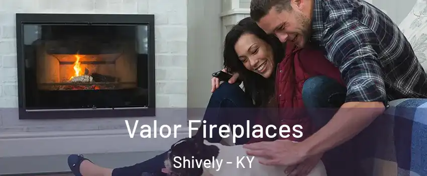 Valor Fireplaces Shively - KY