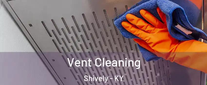  Vent Cleaning Shively - KY