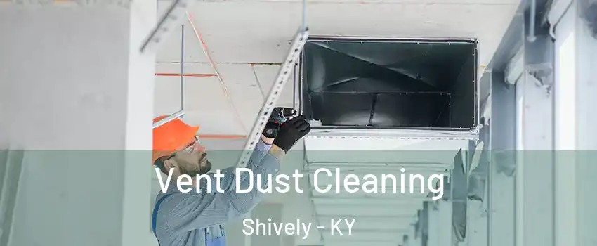  Vent Dust Cleaning Shively - KY