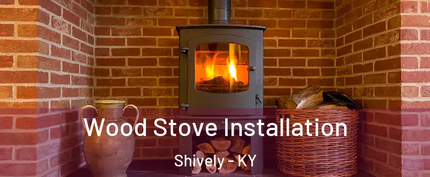  Wood Stove Installation Shively - KY